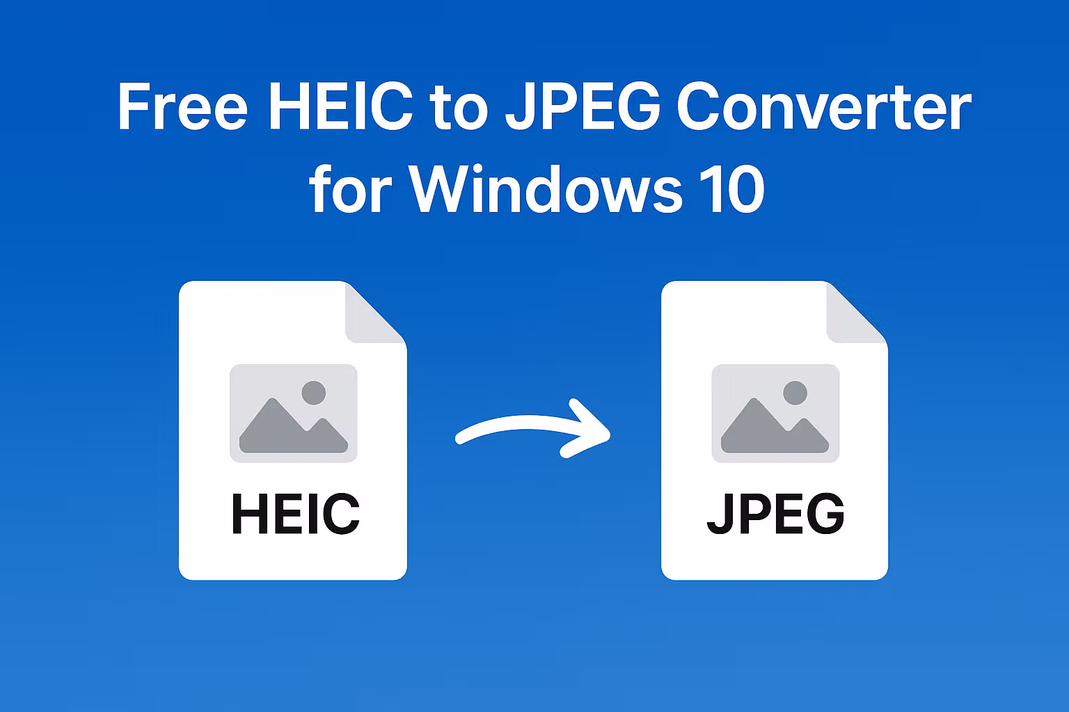 Free HEIC to JPEG Converter for Windows